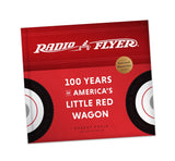 Radio Flyer: 100 Years of America's Little Red Wagon